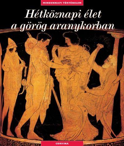 F. Trassard - Hétköznapi élet a görög aranykorban