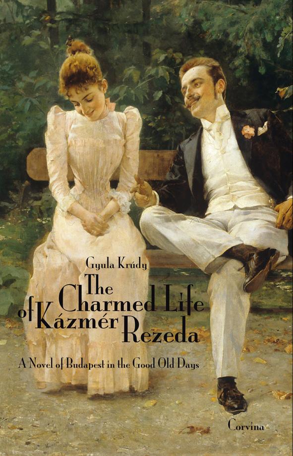 Krúdy Gyula - The Charmed Life of Kázmér Rezeda (Rezeda Kázmér szép élete)