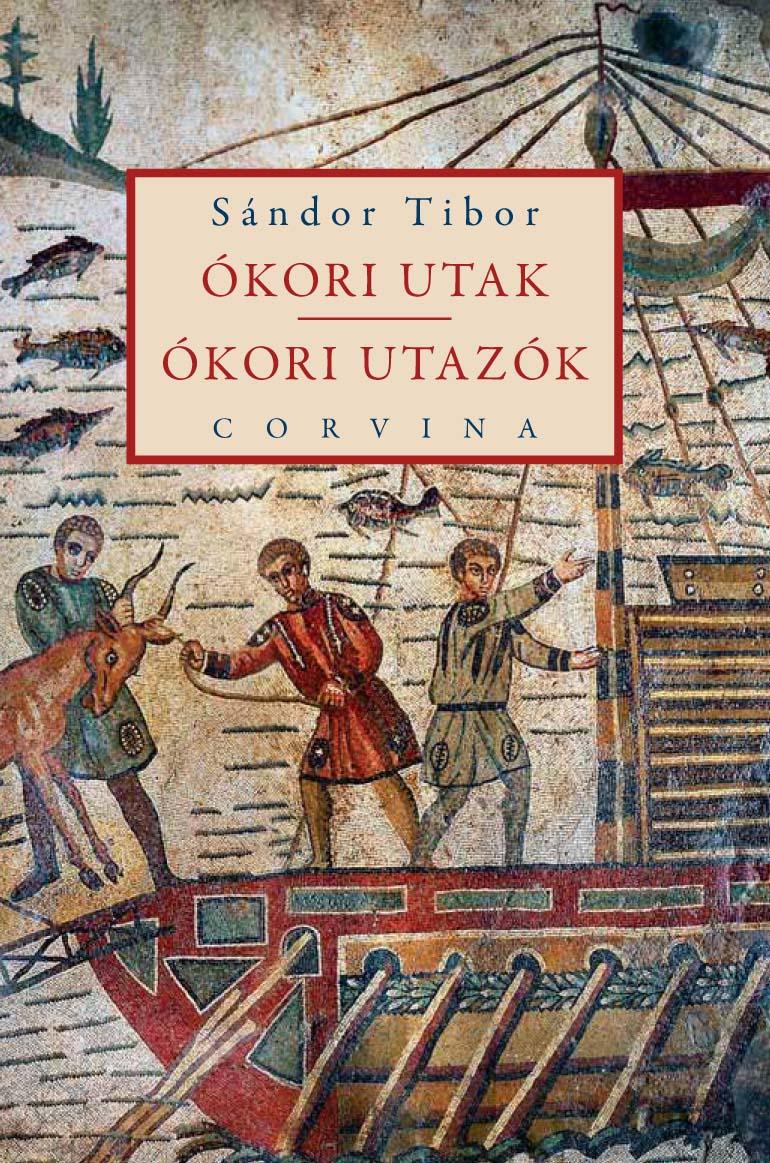 Sándor Tibor - Ókori utak - ókori utazók