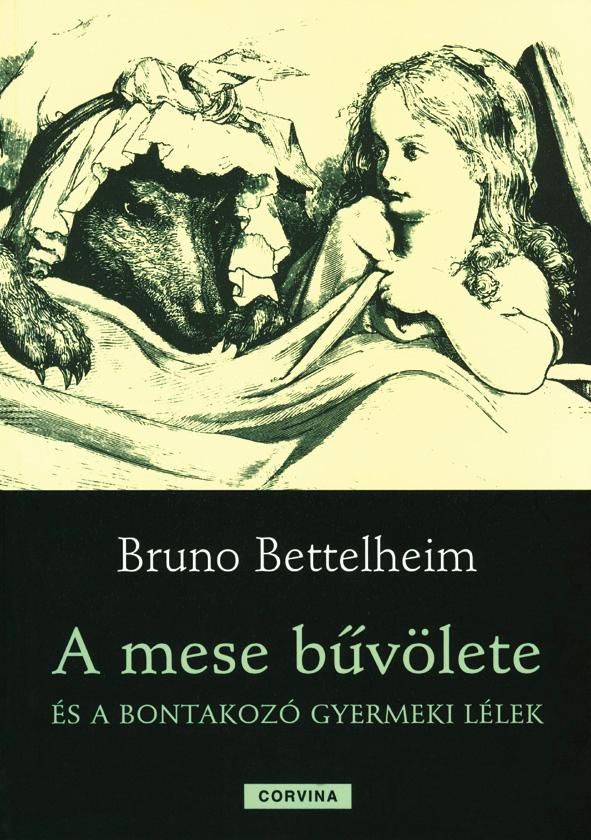 Bruno Bettelheim - A mese bűvölete - és a bontakozó gyermeki lélek
