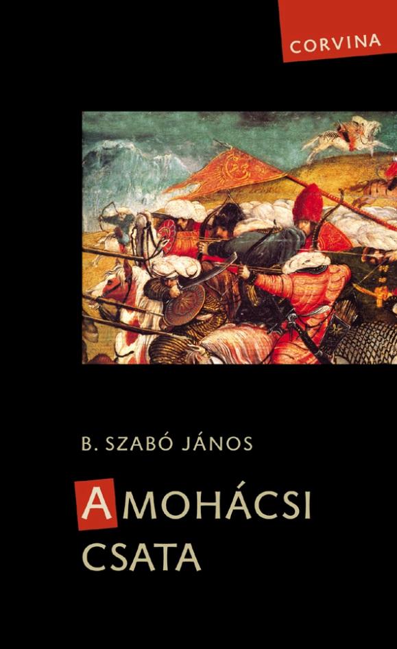 B. Szabó János - A mohácsi csata - 3. javított kiadás
