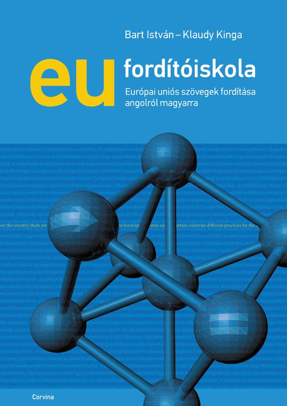 Bart István-Klaudy Kinga - EU fordítóiskola - Európai uniós szövegek fordítása angolról magyarra