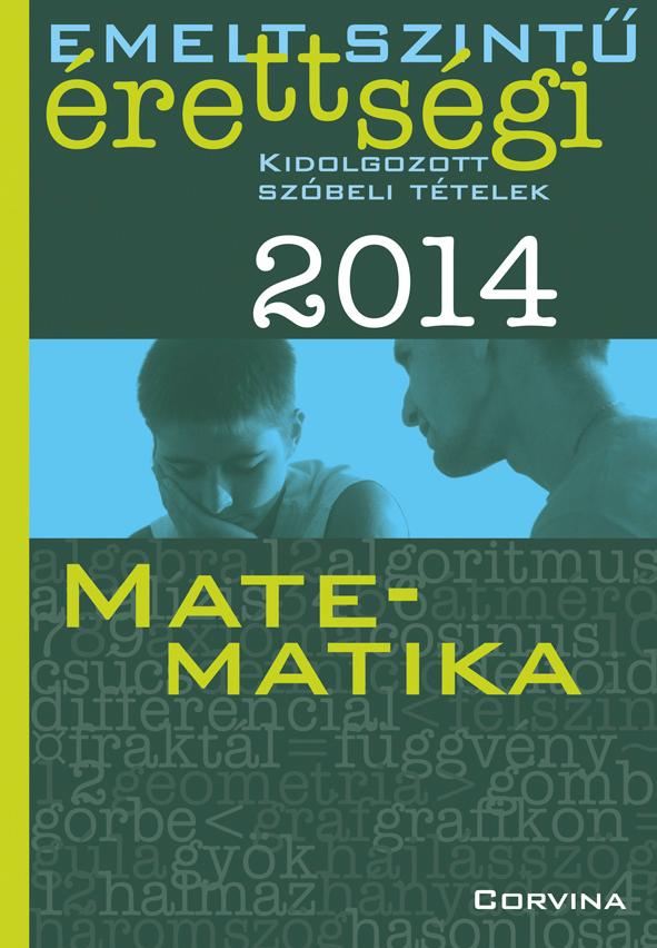  - Emelt szintű érettségi 2014 - Kidolgozott szóbeli tételek - Matematika