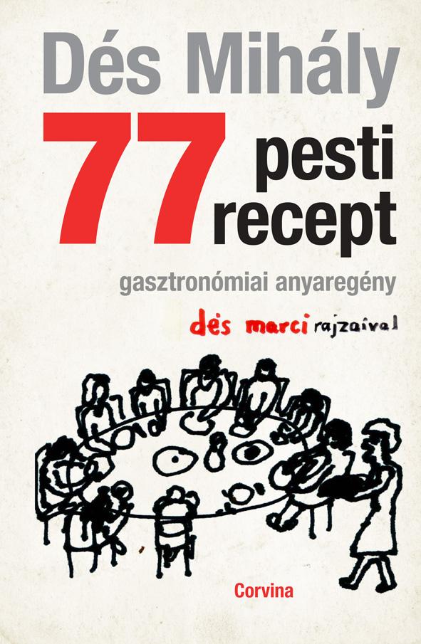 Dés Mihály - 77 pesti recept - Gasztronómiai anyaregény