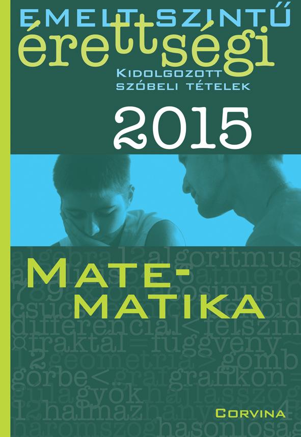  - Emelt szintű érettségi 2015 - Kidolgozott szóbeli tételek - Matematika
