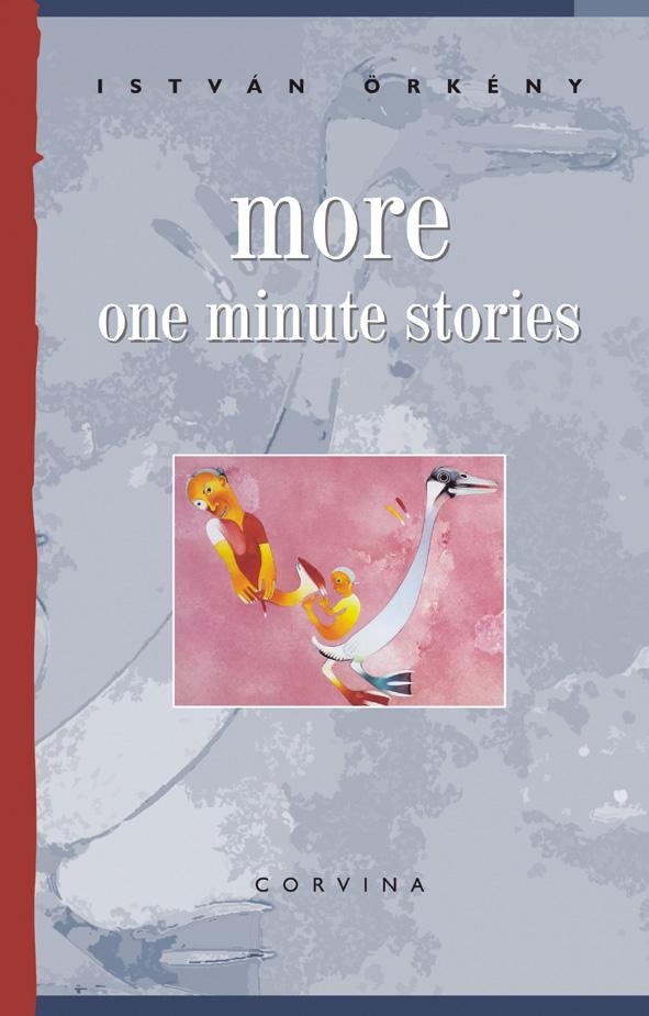 Örkény István - MORE ONE MINUTE STORIES - Újabb egypercesek (angol nyelven, 4. kiadás)