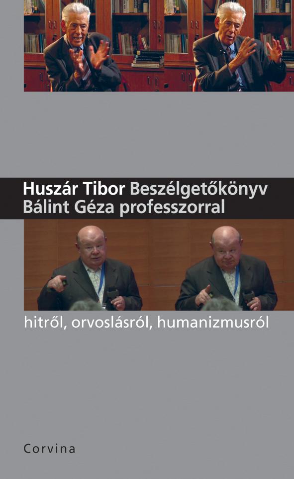 Huszár Tibor - Beszélgetőkönyv Bálint Géza professzorral