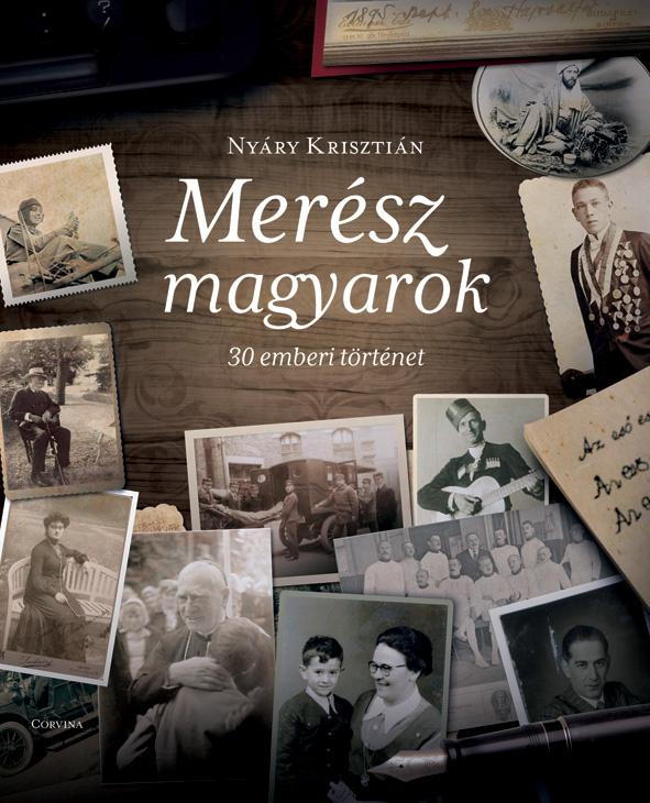 Nyáry Krisztián - Merész magyarok - 30 emberi történet (2. kiadás)