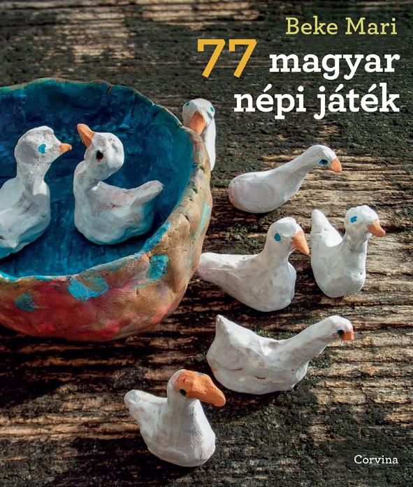 Beke Mari - 77 magyar népi játék