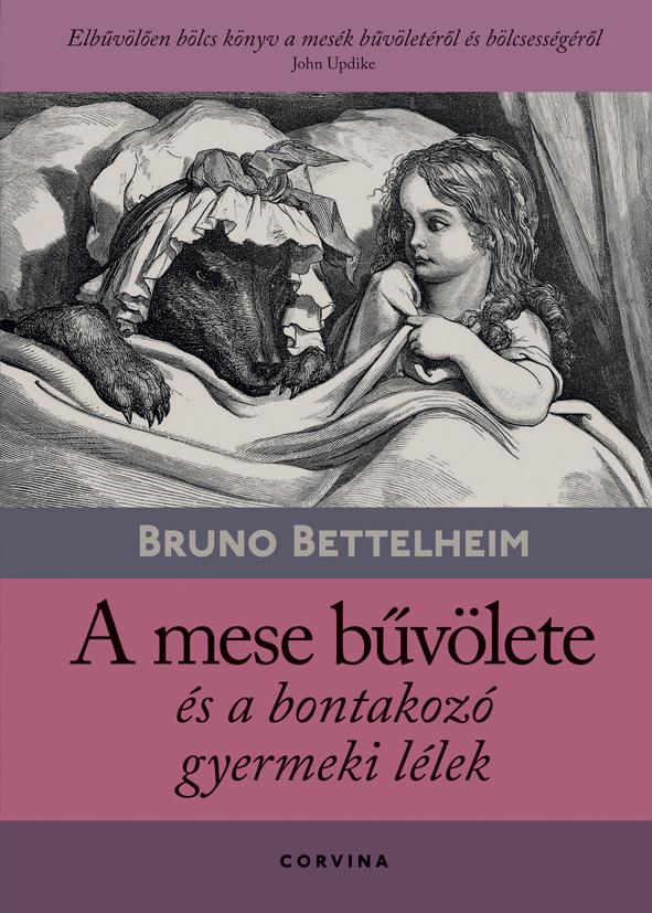 Bruno Bettelheim - A mese bűvölete és a bontakozó gyermeki lélek (9.kiadás)