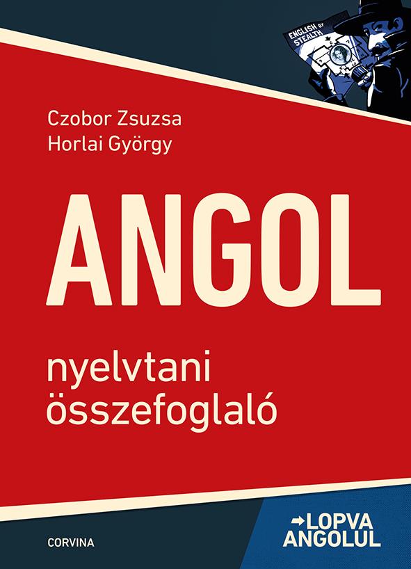 Czobor Zsuzsa - Horlai György - Lopva angolul - Nyelvtani összefoglaló (6. kiadás)