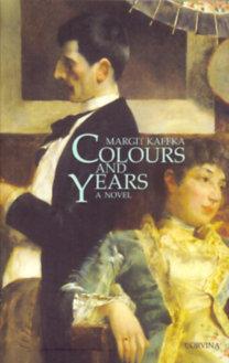 KAFFKA MARGIT - Colours and years a novel - (Színek és évek - angol)