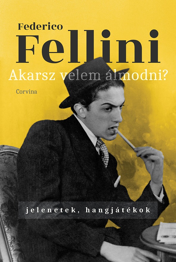 Federico Fellini - Akarsz velem álmodni? - Jelenetek, hangjátékok