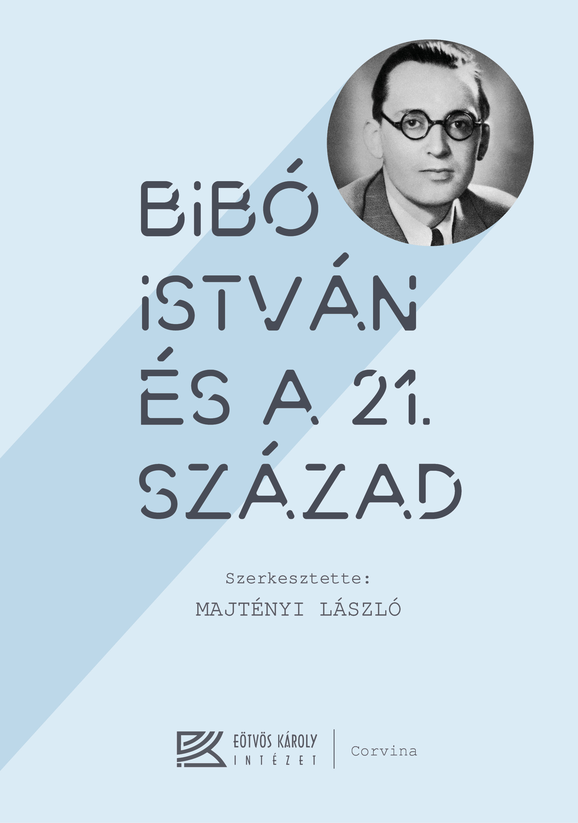 Majtényi László (szerk.) - Bibó István és a 21. század