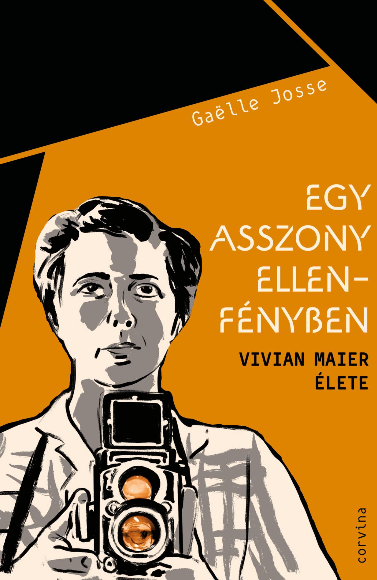 Gaëlle Josse - Egy asszony ellenfényben - Vivian Maier élete