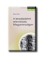 Kolosi  Péter - A kereskedelmi televíziózás Magyarországon