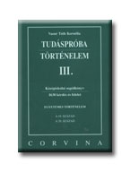 Vasné Tóth  Kornélia - Tudáspróba Történelem    III.     19. és  20. század